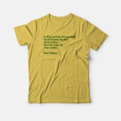 It Will Be A Great Day Robert FulghumT-shirt