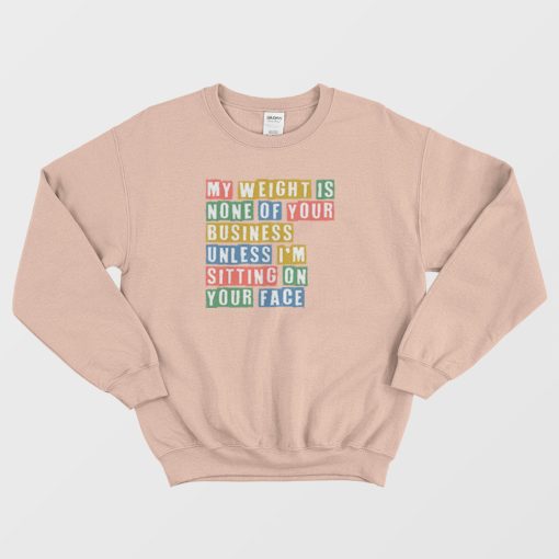 My Weight Is None Of Your Concern Vintage Sweatshirt