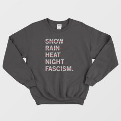 Snown Rain Heat Night Fascism Sweatshirt