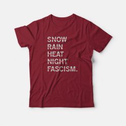 Snown Rain Heat Night Fascism T-shirt