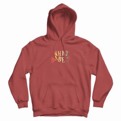 What Babe Funny Hoodie