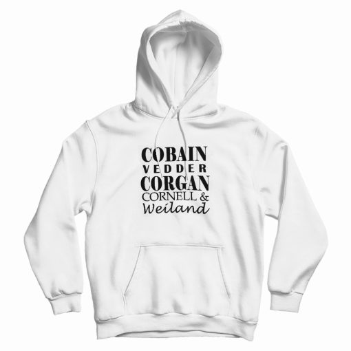 Cobain Vedder Corgan Grohl Cornell and Weiland Hoodie