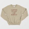 Coffe Study Cry Reapeat Sweatshirt