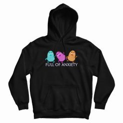 Full Of Anxiety Funny Monster Hoodie