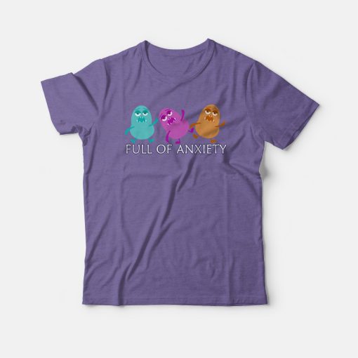 Full Of Anxiety Funny Monster T-shirt