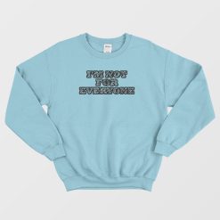 I'm Not For Everyone Youth Sweatshirt