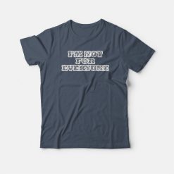 I'm Not For Everyone Youth T-shirt