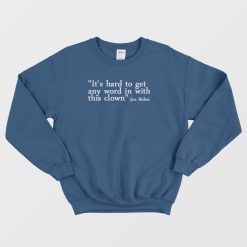 It's Hard To Get Any Word In With This Clown Sweatshirt