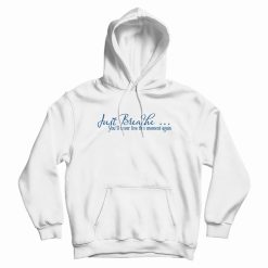 Just Breathe Motivational Quotes Hoodie