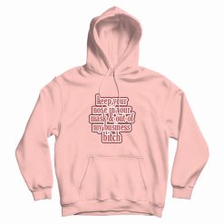 Keep Your Nose & Out Of My Business Hoodie