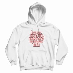 Keep Your Nose & Out Of My Business Hoodie