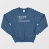 Libtard definition Anti Liberal Political Sweatshirt