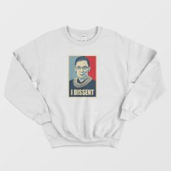 Notorious RBG I Dissent Sweatshirt