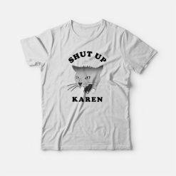 Shut Up Karen Cat T-shirt