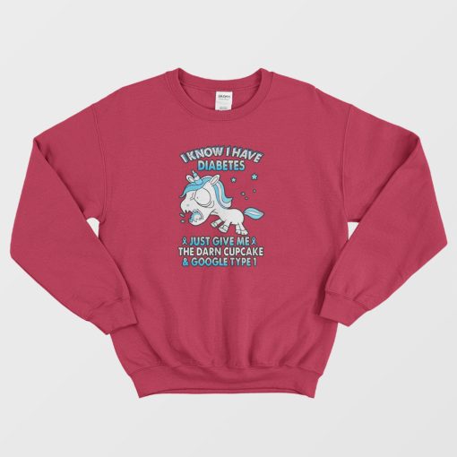 Unicorn I Know I Have Diabetes Sweatshirt