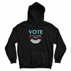 Vote And Tell Them Ruth Sent You Hoodie