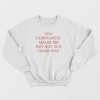 You Constantly Amaze Me But Not In A Good Way Sweatshirt