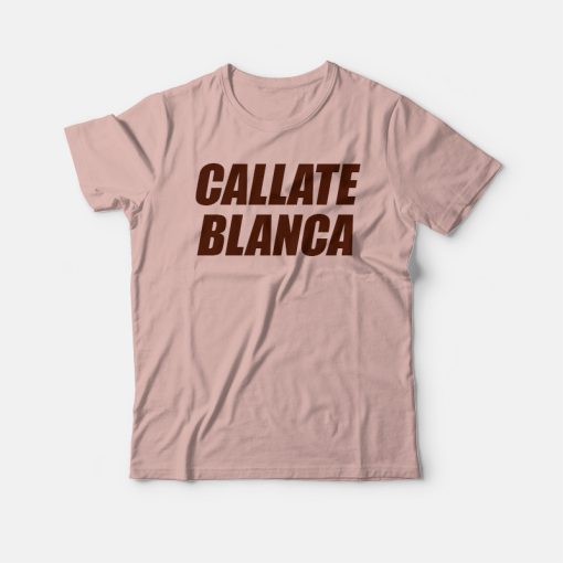 Callate Blanca T-shirt