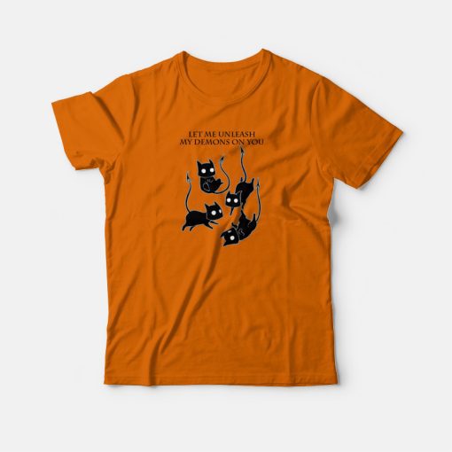Demon Cats Let Me Unleash My Demons On You T-shirt