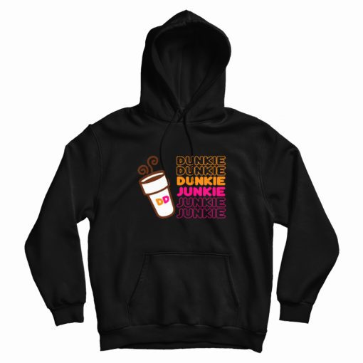 Dunkie Junkie Dunkin Donuts Coffee Hoodie