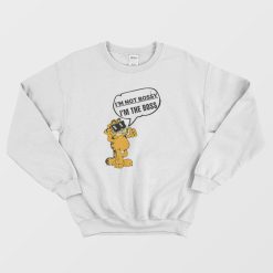 Garfield I'm Not Bossy I'm The Boss Sweatshirt