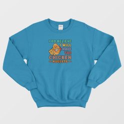 I Do Believe I Will Have The Chicken Nuggets Vintage Sweatshirt