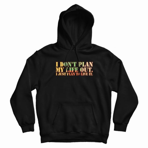 I Don't Plan My Life Out Vintage Hoodie