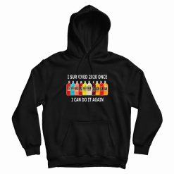 I Survived 2020 Once I Can Do It Again Hoodie
