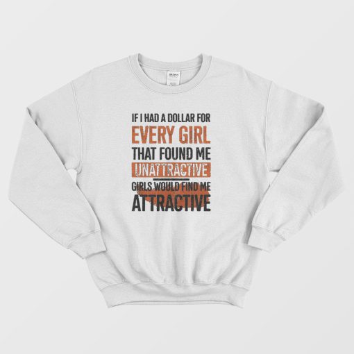 If I Had A Dollar For Every Girl Sweatshirt