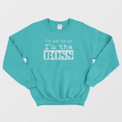 I'm Not Bossy I'm The Boss Vintage Sweatshirt