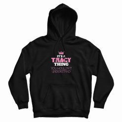 It's A Tracey Thing Hoodie
