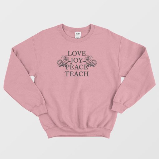 Love Joy Peace Teach Floral Vintage Sweatshirt