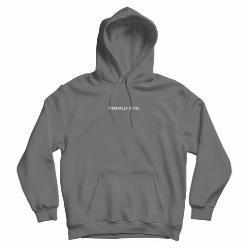 Mentally Gone Classic Hoodie