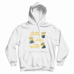Minion I'm Not Crazy Quotes Hoodie