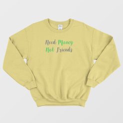 Need Money Not Friends Vintage Sweatshirt