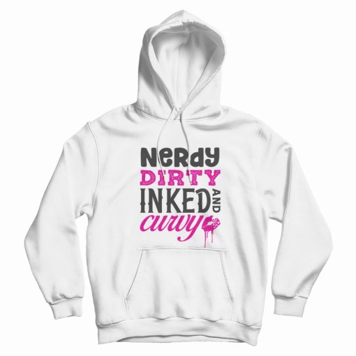 Nerdy Dirty Inked and Curvy Classic Hoodie