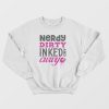 Nerdy Dirty Inked and Curvy Classic Sweatshirt