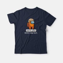 Orange Is Sus Vote Him Out Among Us T-shirt
