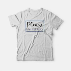 Please Wash Your Hands Classic T-shirt