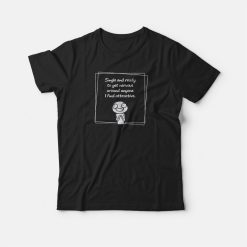 Single And Ready To Get Nervous Meme T-shirt