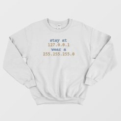 Stay at 127.0.0.1 Sweatshirt
