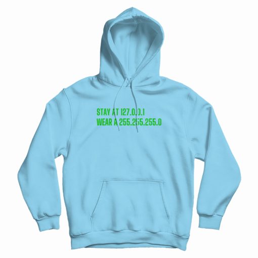 Stay at 127.0.0.1 Wear A 255.255.255.0 Hoodie