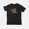 Do Not Mistake My Kindess For Weakness Cat Lion T-shirt