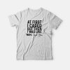 At First I Cared But Then I Was Like Nah Quote T-shirt