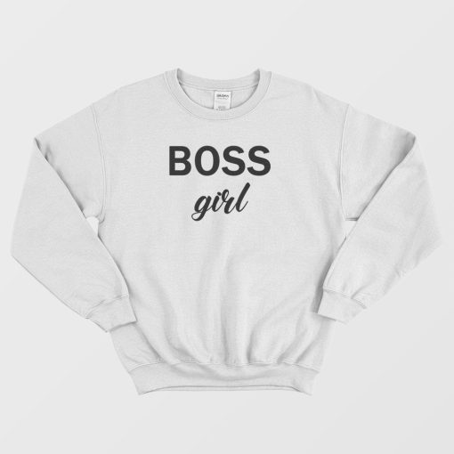 Boss Girl Funny Sweatshirt