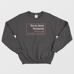 Buy My Silence Permanently Sweatshirt