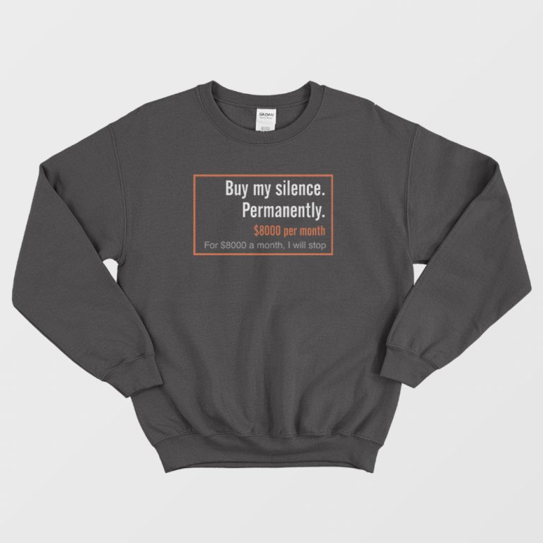 Buy My Silence Permanently sweatshirt cheap custom shirts