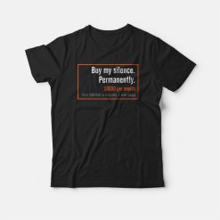 Buy My Silence Permanently T-shirt