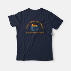 Dumpster Fire 2020 Everything's Fine T-shirt