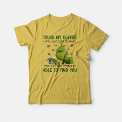 Grinch Touch My Coffee I Will Slap You T-shirt